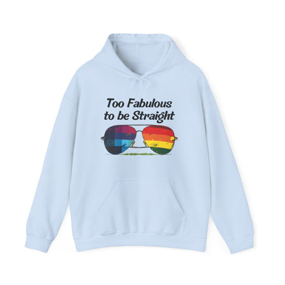 Too Fabulous  to be Straight - Unisex Hoodie