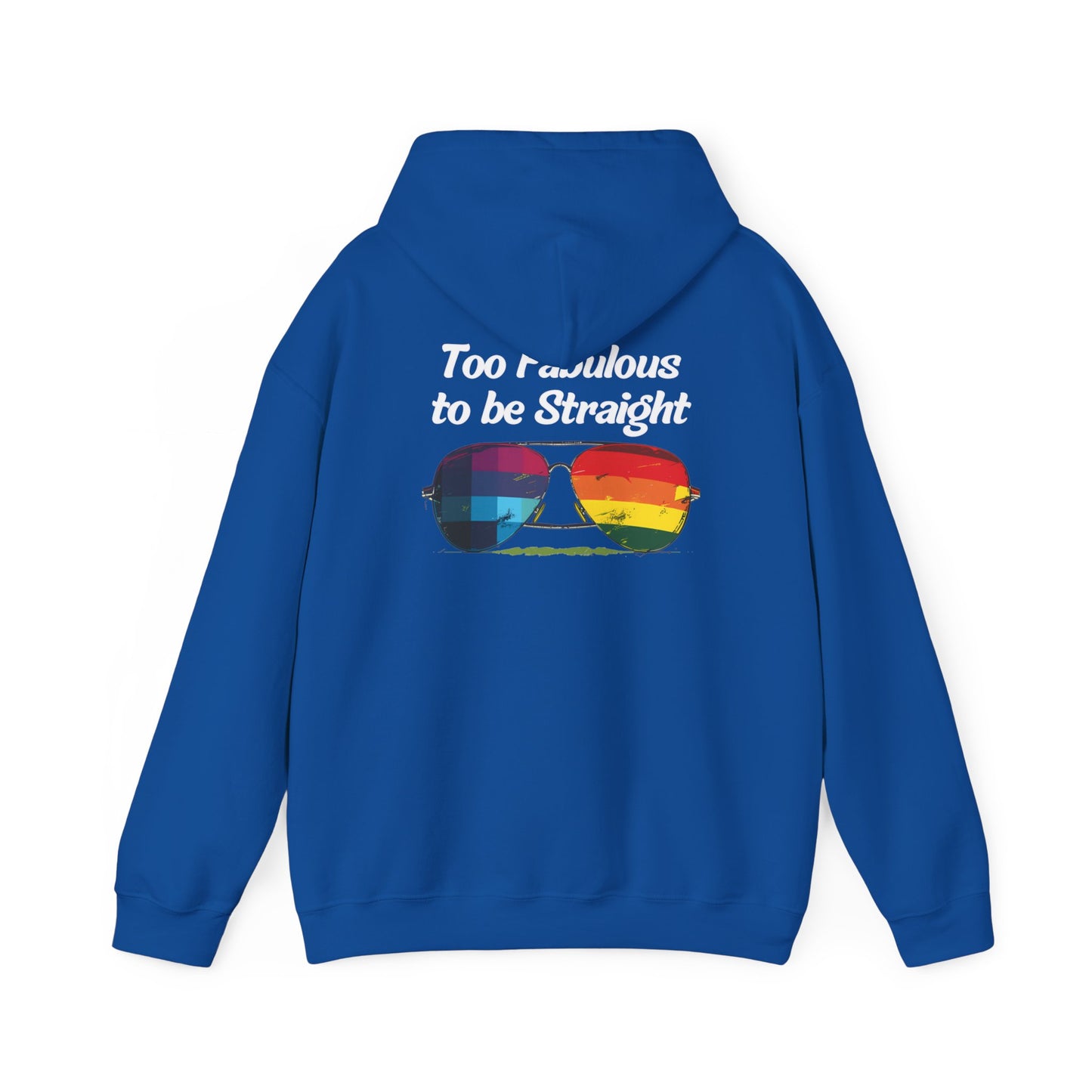 Too Fabulous  to be Straight - Unisex Hoodie