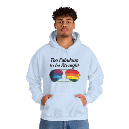 Too Fabulous  to be Straight - Unisex Hoodie