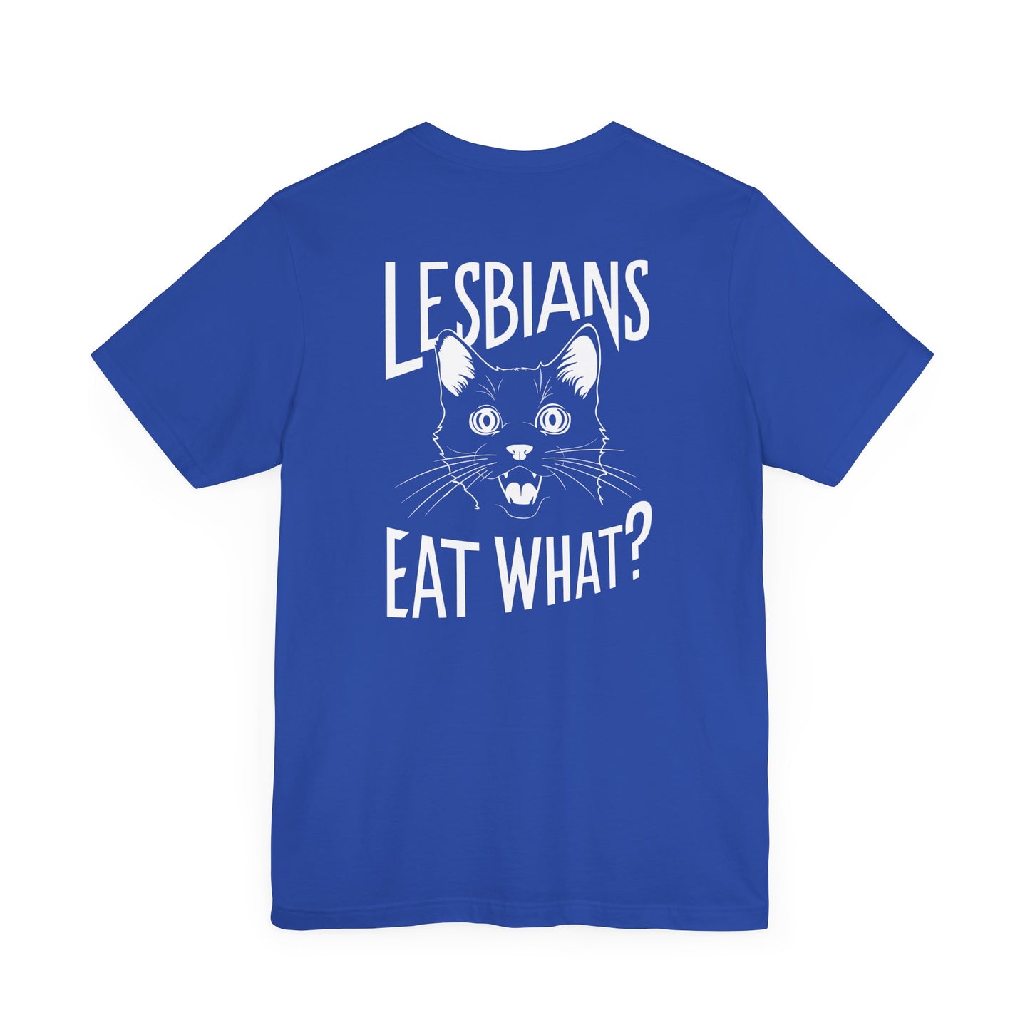 LGBTQ T-shirt - Lesbians Eat What Unisex Tee