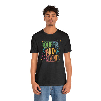 Queer and Present - Unisex T-shirt - T-Shirt - The Lucky Wombat