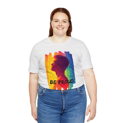 Be Proud - Unisex - T-shirt