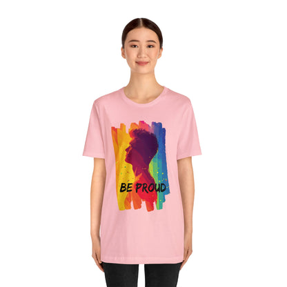 Be Proud - Unisex - T-shirt