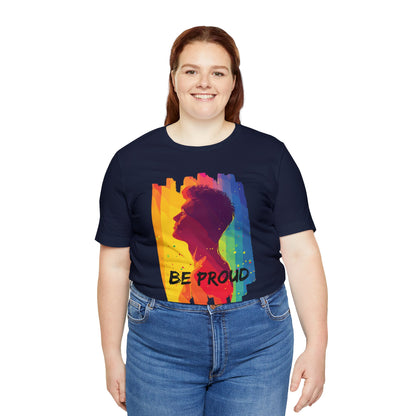 Be Proud - Unisex - T-shirt