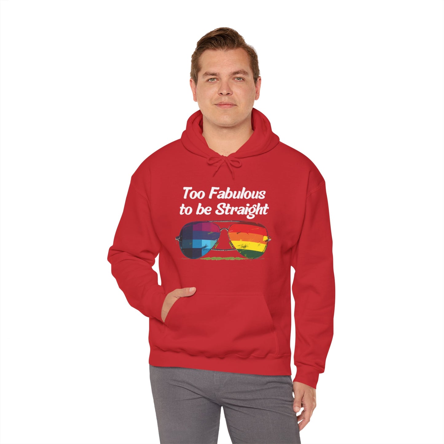 Too Fabulous  to be Straight - Unisex Hoodie