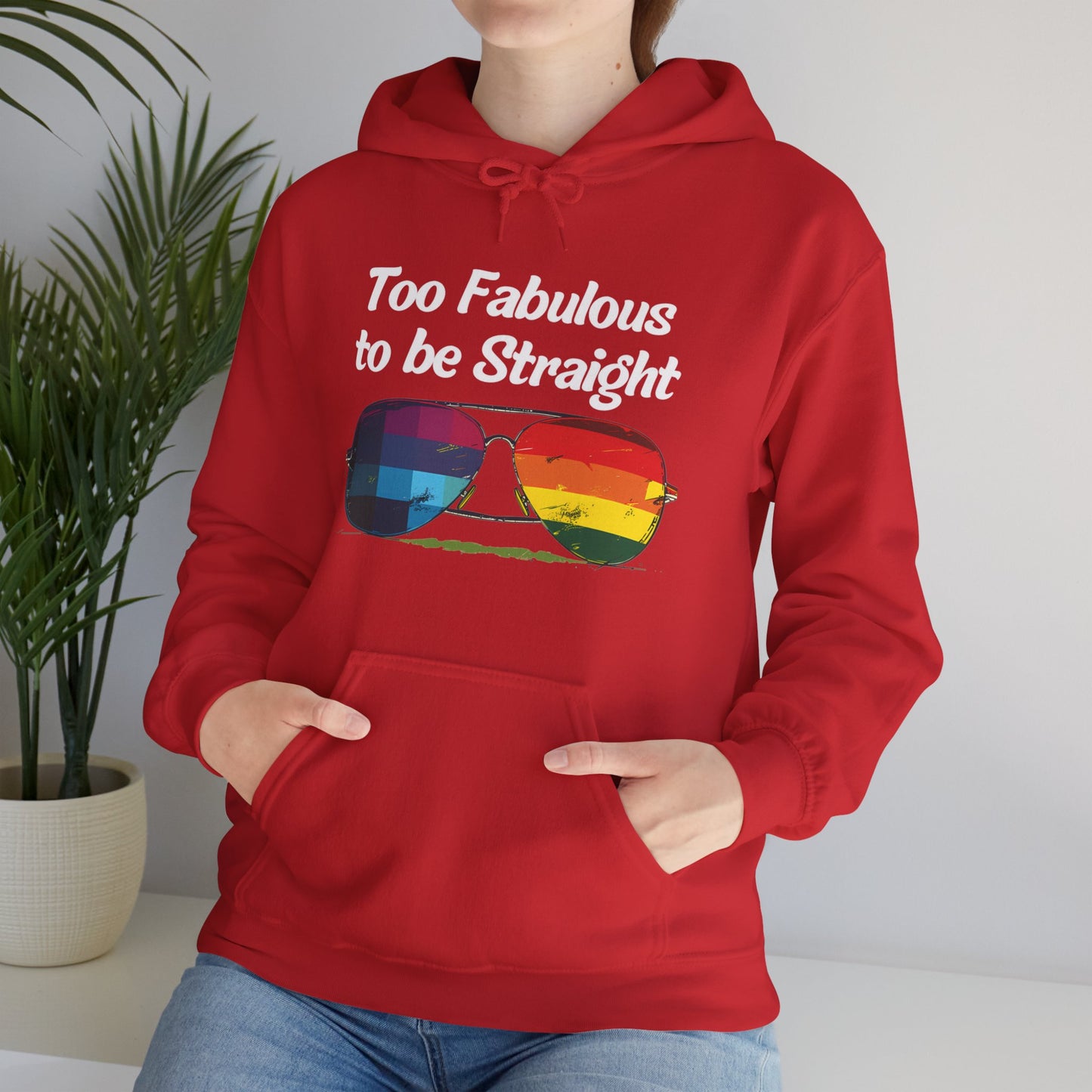 Too Fabulous  to be Straight - Unisex Hoodie