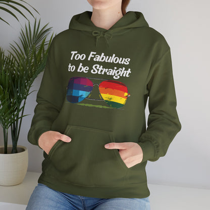 Too Fabulous  to be Straight - Unisex Hoodie