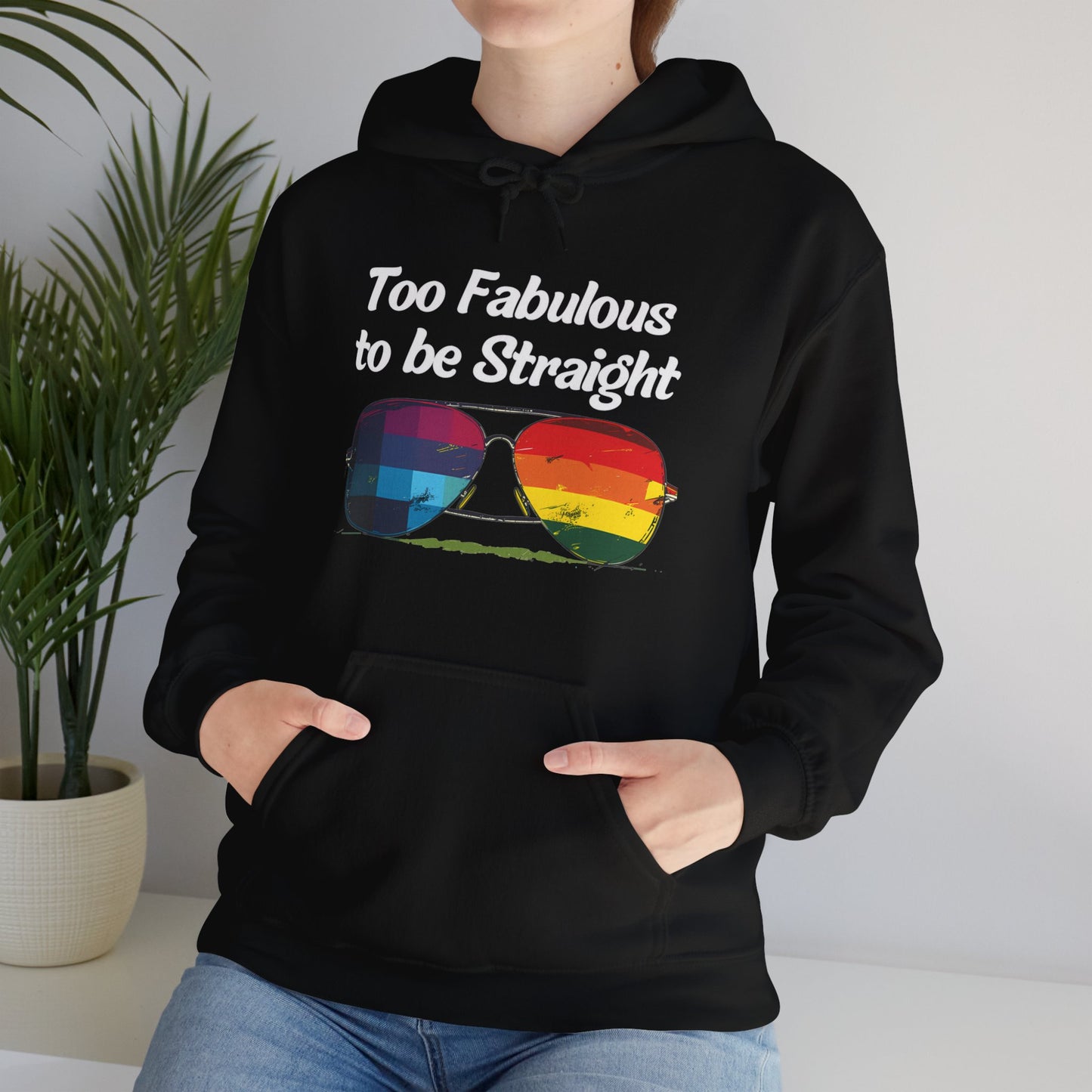 Too Fabulous  to be Straight - Unisex Hoodie