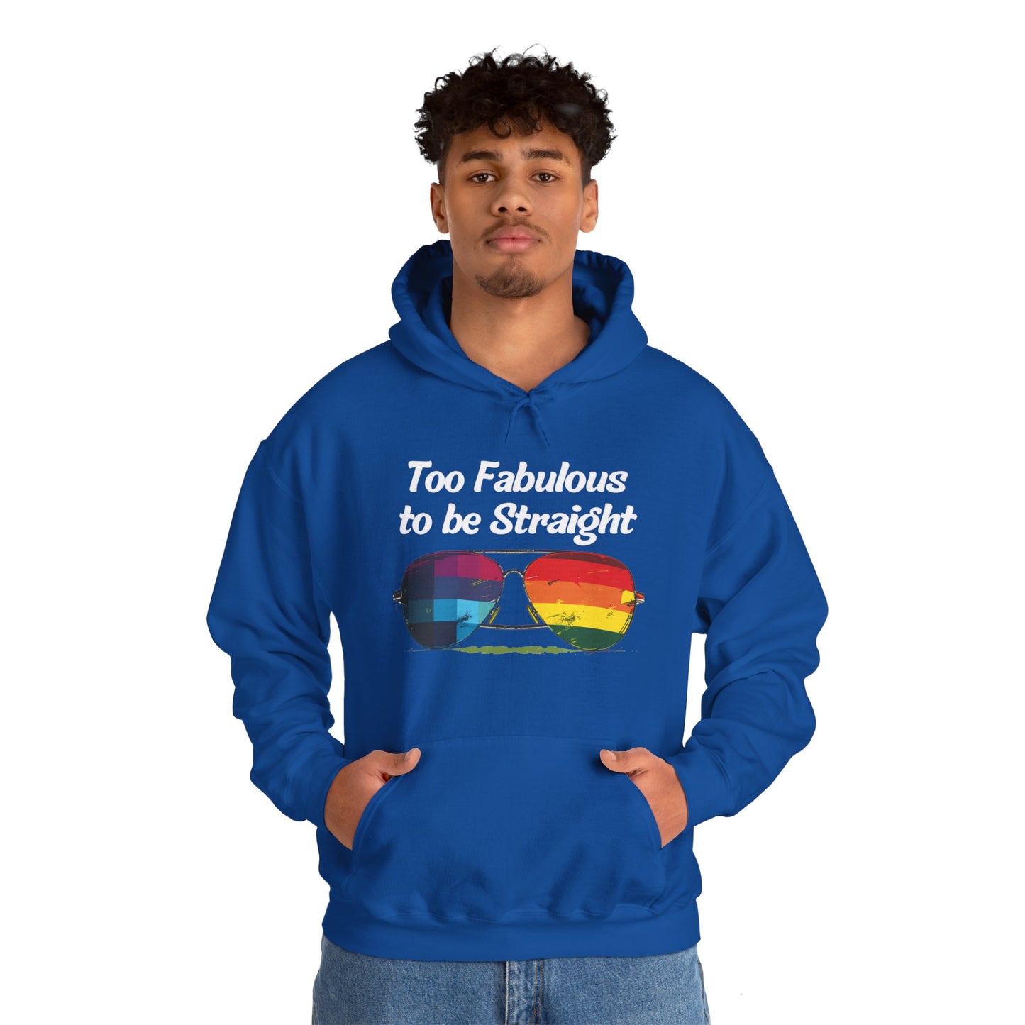 Too Fabulous  to be Straight - Unisex Hoodie