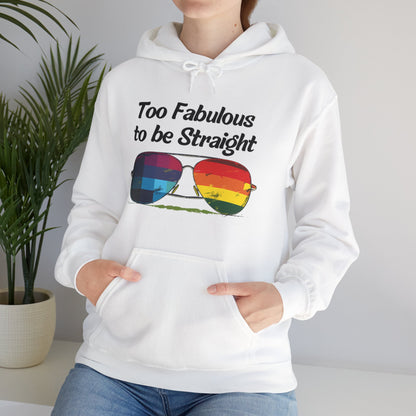 Too Fabulous  to be Straight - Unisex Hoodie