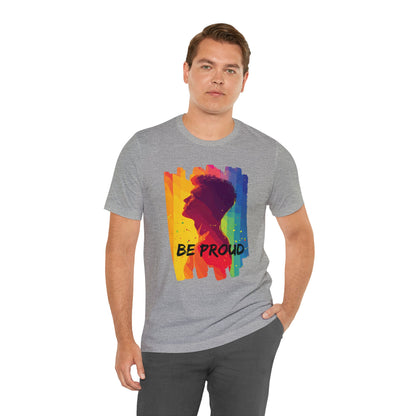 Be Proud - Unisex - T-shirt