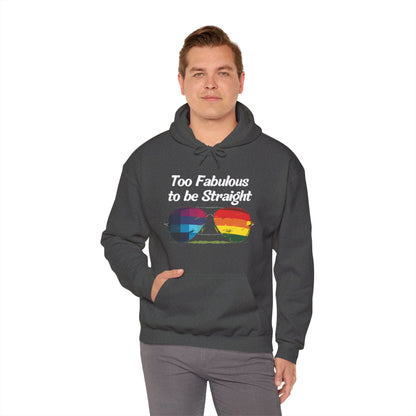 Too Fabulous  to be Straight - Unisex Hoodie