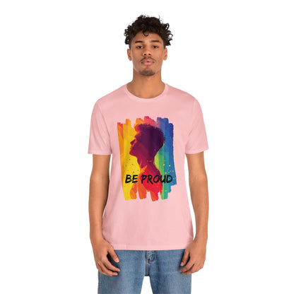 Be Proud - Unisex - T-shirt