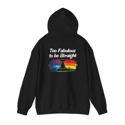 Too Fabulous  to be Straight - Unisex Hoodie