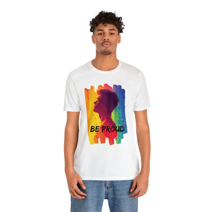 Be Proud - Unisex - T-shirt