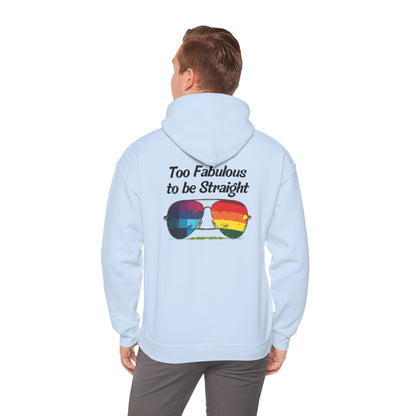 Too Fabulous  to be Straight - Unisex Hoodie