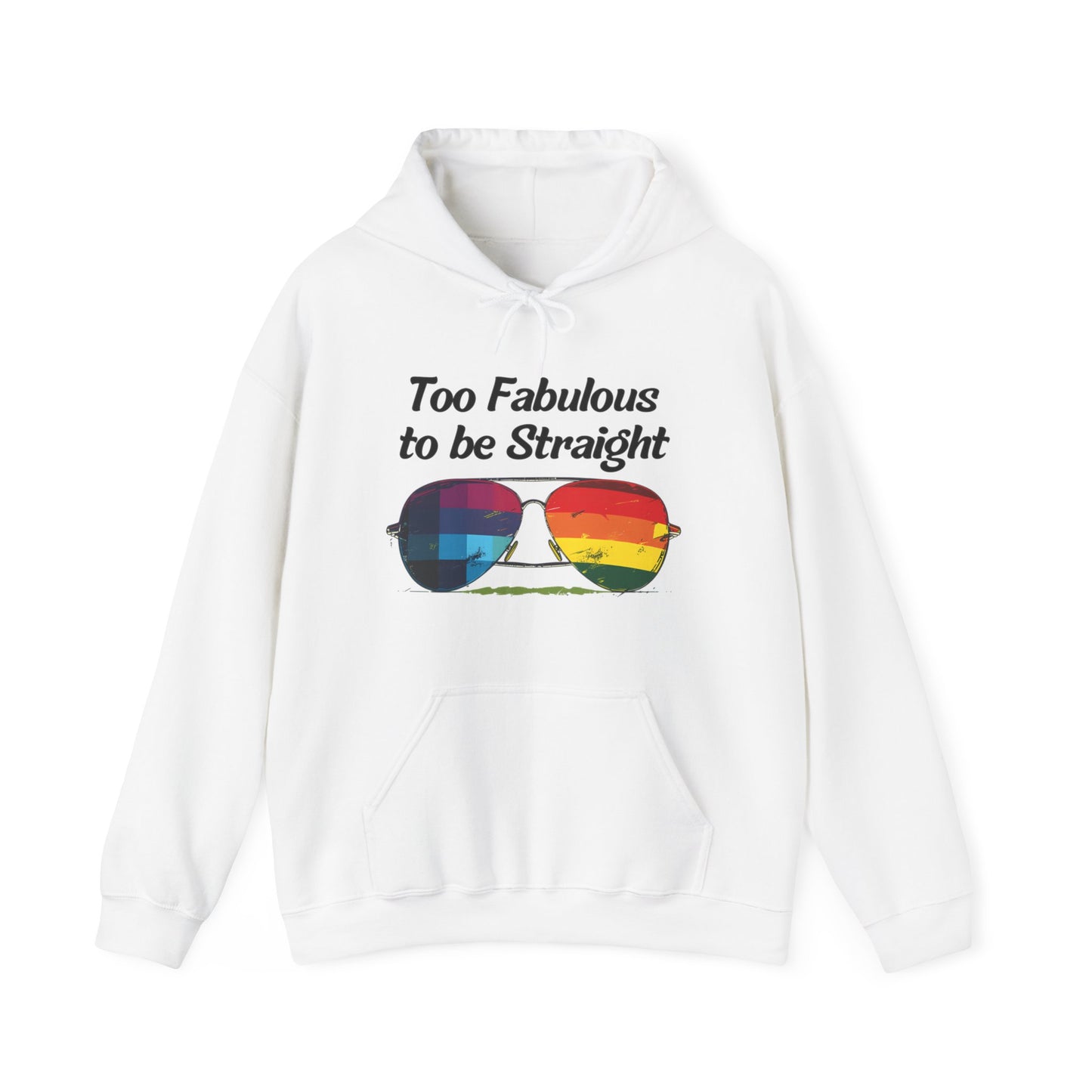 Too Fabulous  to be Straight - Unisex Hoodie