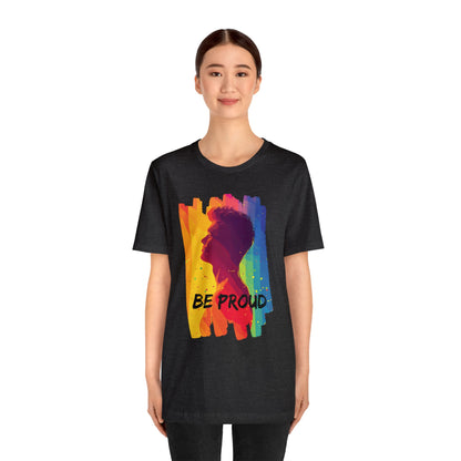 Be Proud - Unisex - T-shirt