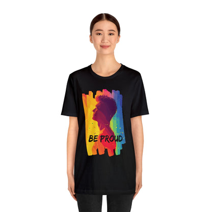 Be Proud - Unisex - T-shirt