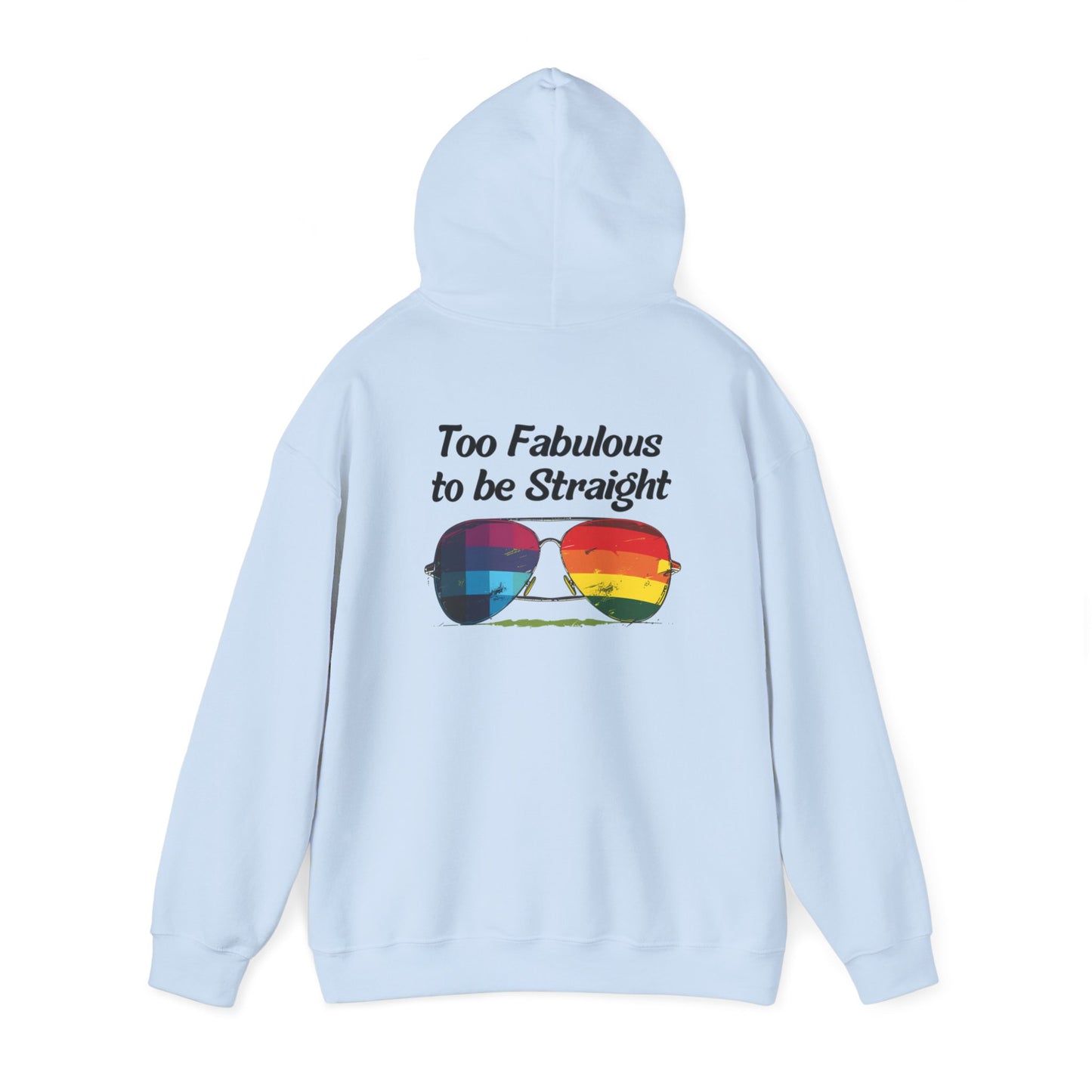 Too Fabulous  to be Straight - Unisex Hoodie