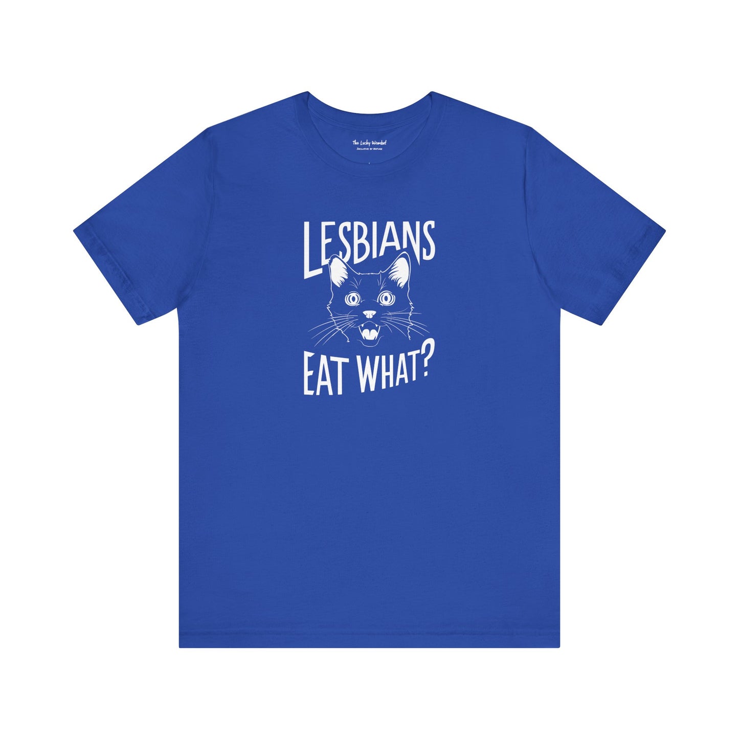 LGBTQ T-shirt - Lesbians Eat What Unisex Tee