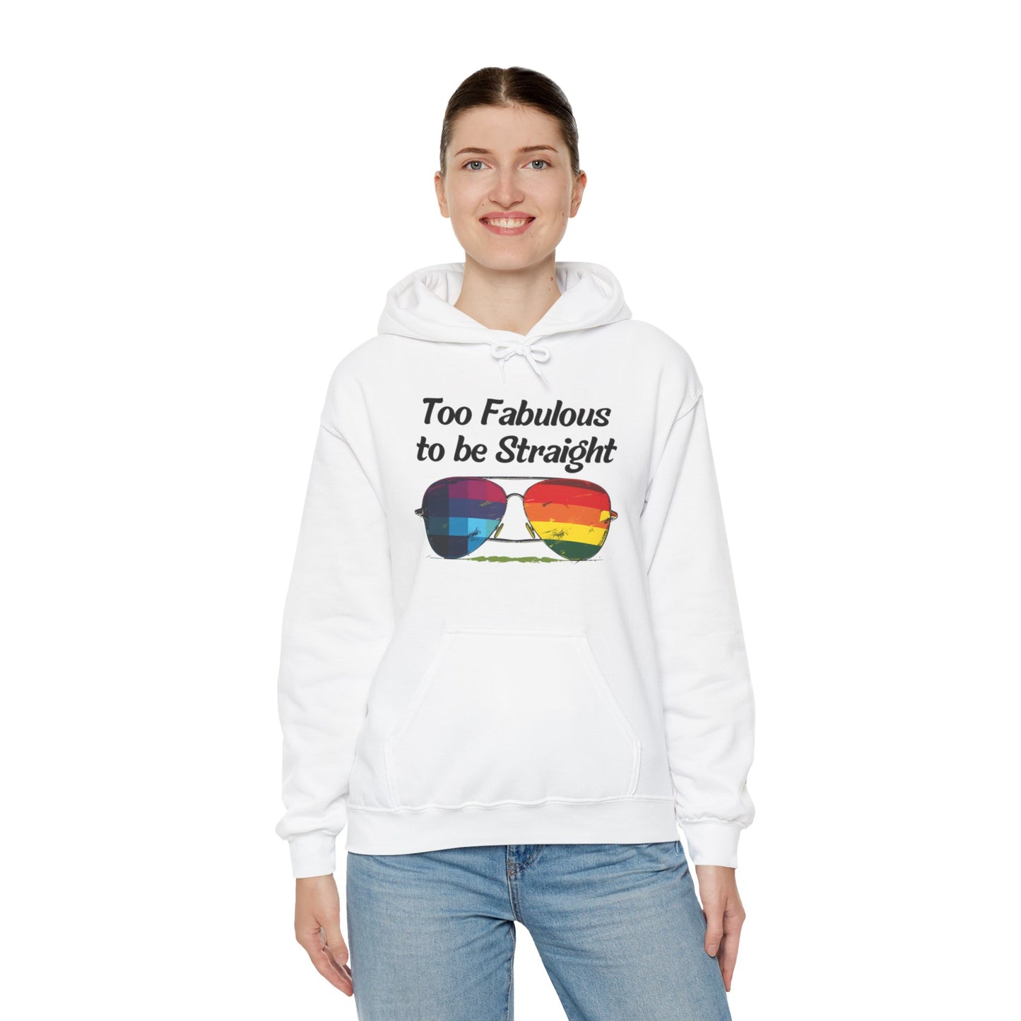 Too Fabulous  to be Straight - Unisex Hoodie