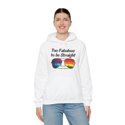 Too Fabulous  to be Straight - Unisex Hoodie