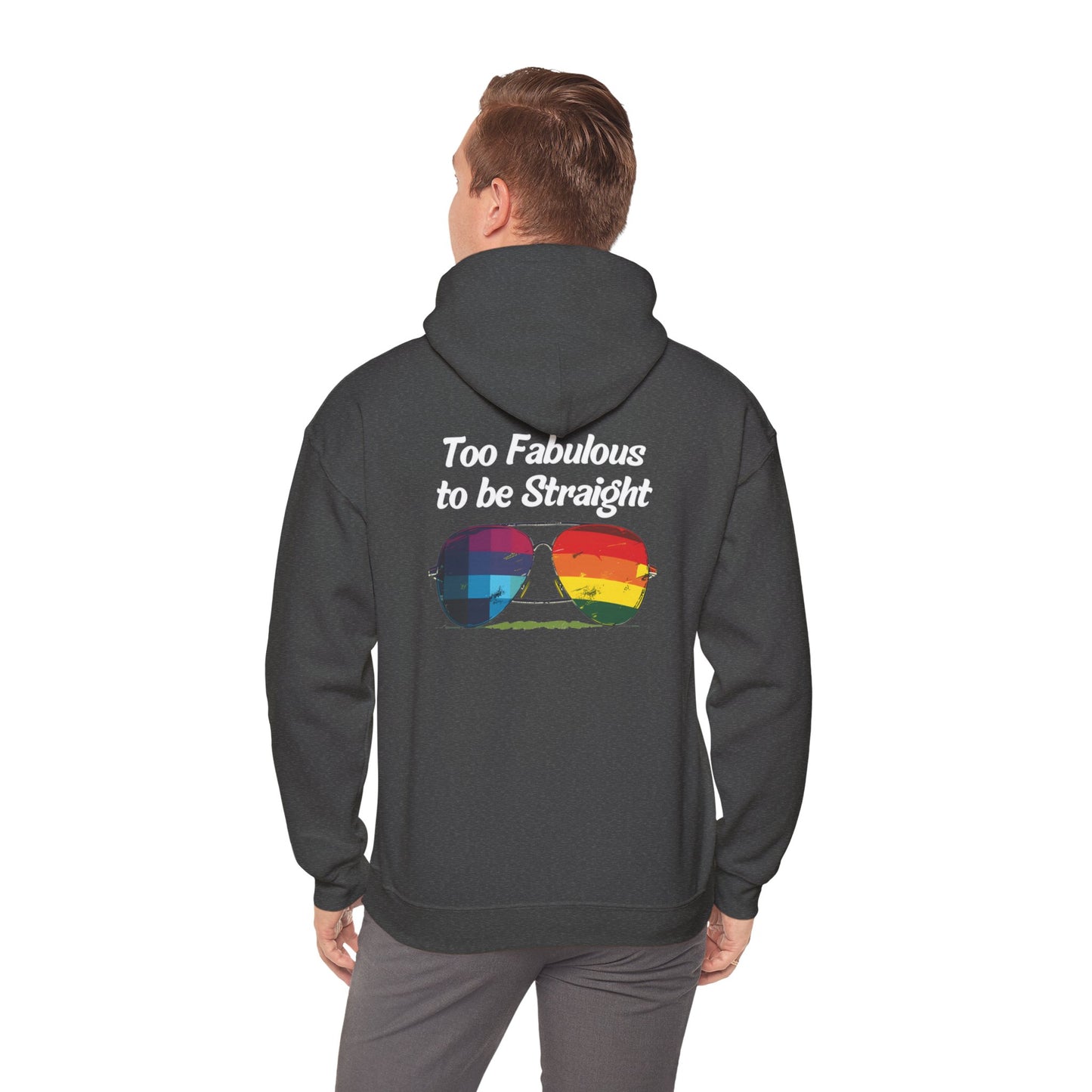 Too Fabulous  to be Straight - Unisex Hoodie