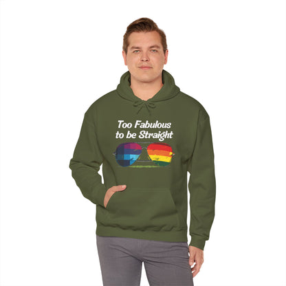 Too Fabulous  to be Straight - Unisex Hoodie