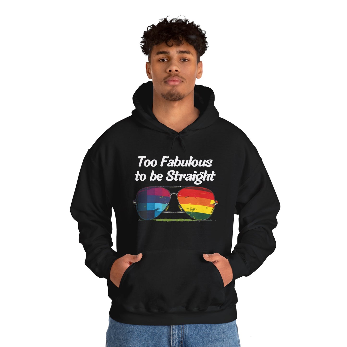 Too Fabulous  to be Straight - Unisex Hoodie