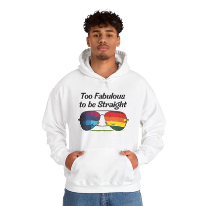 Too Fabulous  to be Straight - Unisex Hoodie