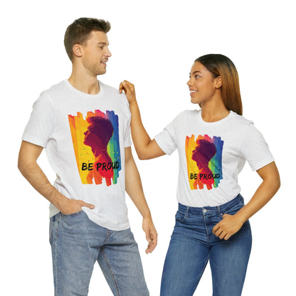 Be Proud - Unisex - T-shirt