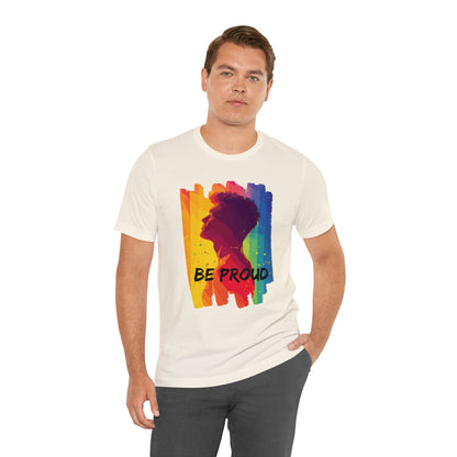 Be Proud - Unisex - T-shirt