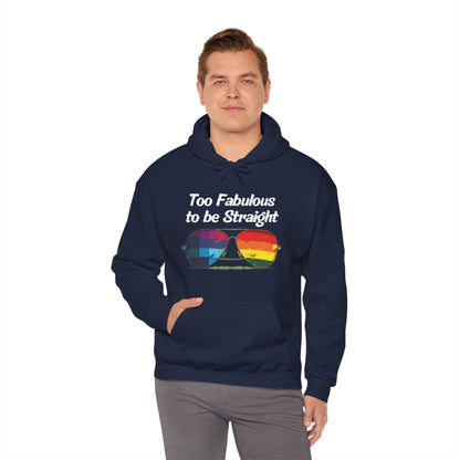 Too Fabulous  to be Straight - Unisex Hoodie