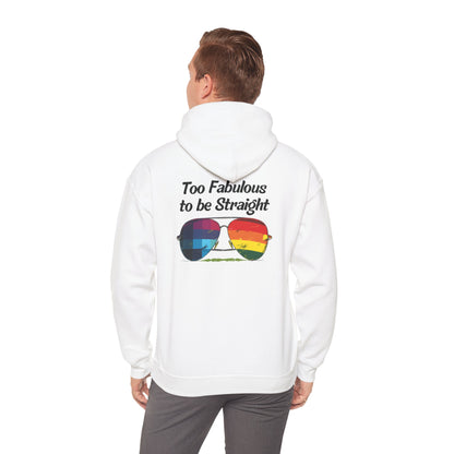 Too Fabulous  to be Straight - Unisex Hoodie