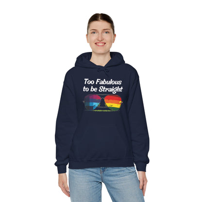 Too Fabulous  to be Straight - Unisex Hoodie