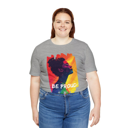 Be Proud V002 - Unisex T-shirt