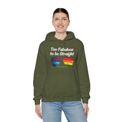 Too Fabulous  to be Straight - Unisex Hoodie