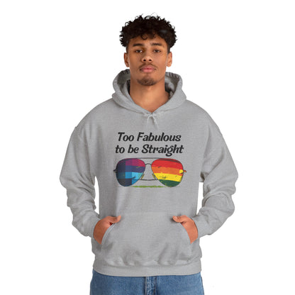 Too Fabulous  to be Straight - Unisex Hoodie