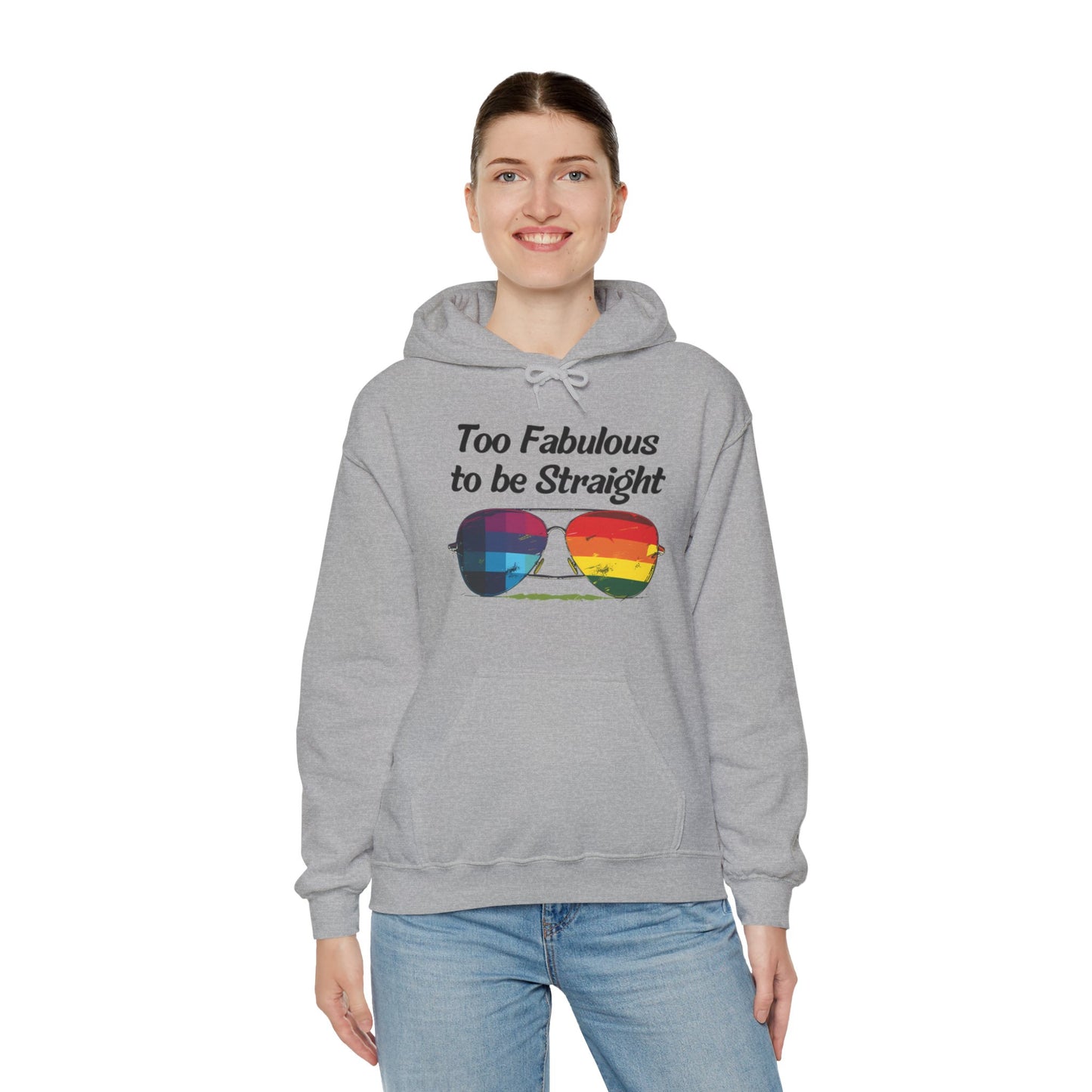 Too Fabulous  to be Straight - Unisex Hoodie