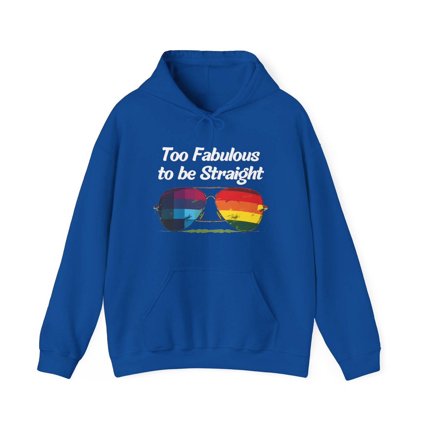 Too Fabulous  to be Straight - Unisex Hoodie