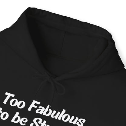 Too Fabulous  to be Straight - Unisex Hoodie