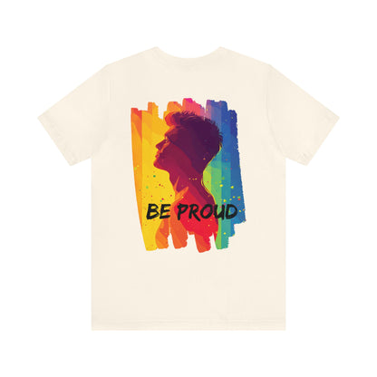 Be Proud - Unisex - T-shirt