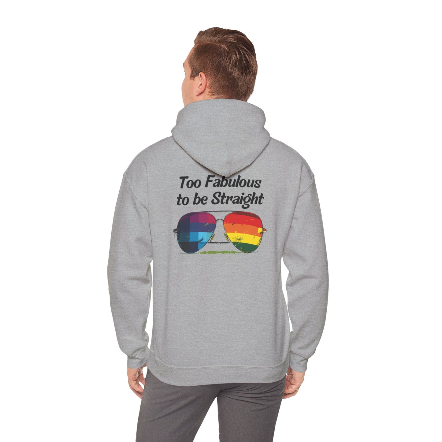 Too Fabulous  to be Straight - Unisex Hoodie