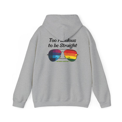 Too Fabulous  to be Straight - Unisex Hoodie