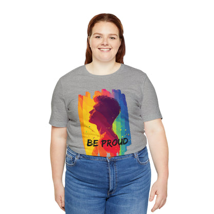 Be Proud - Unisex - T-shirt