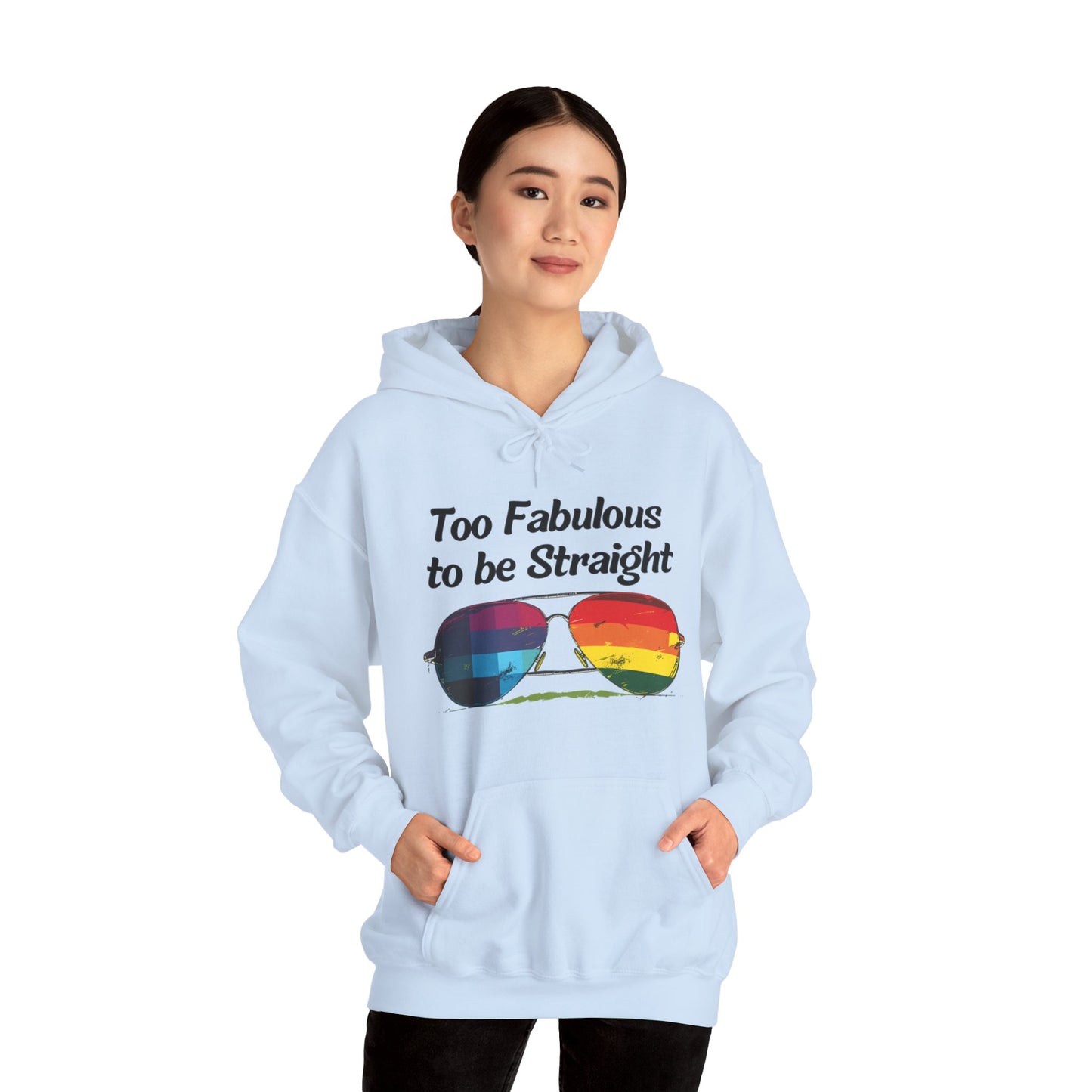 Too Fabulous  to be Straight - Unisex Hoodie