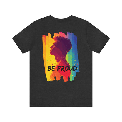 Be Proud - Unisex - T-shirt