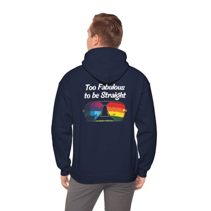 Too Fabulous  to be Straight - Unisex Hoodie