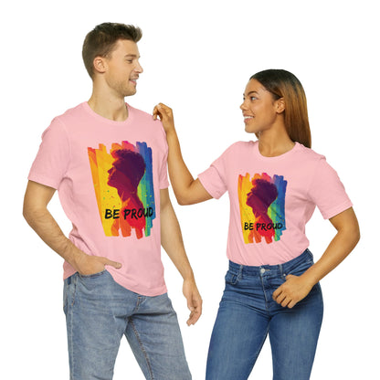 Be Proud - Unisex - T-shirt